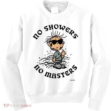 Bosssdog No Showers No Masters Kids Sweatshirt