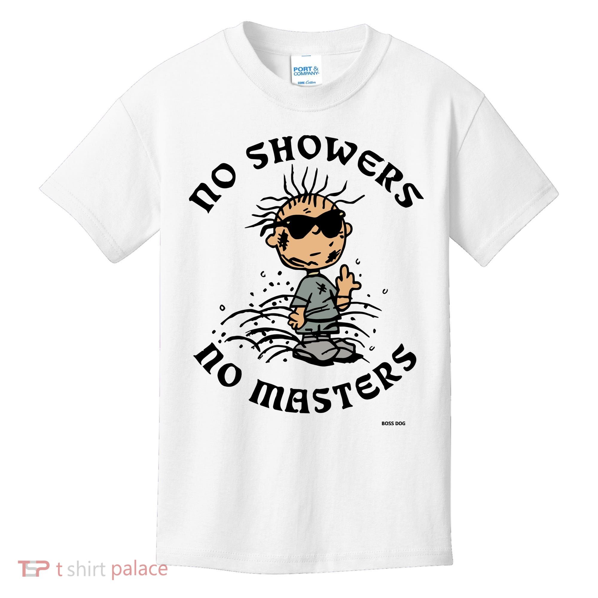Bosssdog No Showers No Masters Kids T-Shirt