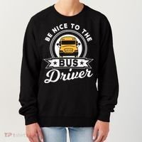 Be Nice To The Bus Driver Job Operator Busman Buses Women's Sweatshirt thumb 0