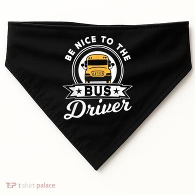 Be Nice To The Bus Driver Job Operator Busman Buses USA-Made Doggie Bandana