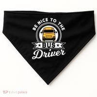 Be Nice To The Bus Driver Job Operator Busman Buses USA-Made Doggie Bandana thumb 0