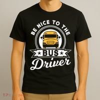Be Nice To The Bus Driver Job Operator Busman Buses T-Shirt thumb 3