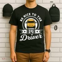 Be Nice To The Bus Driver Job Operator Busman Buses T-Shirt thumb 6