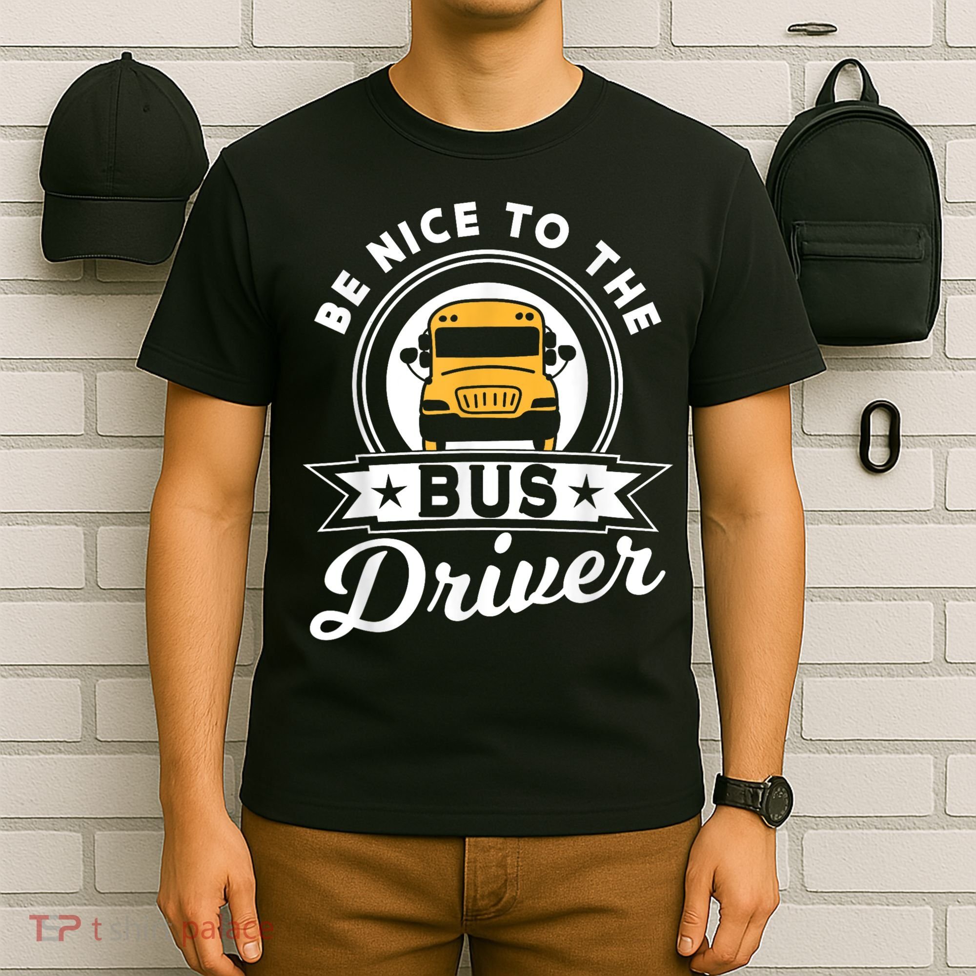 Be Nice To The Bus Driver Job Operator Busman Buses T-Shirt