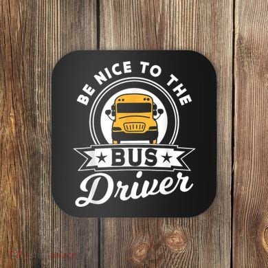 Be Nice To The Bus Driver Job Operator Busman Buses Coaster