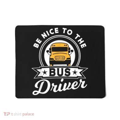 Be Nice To The Bus Driver Job Operator Busman Buses Mousepad