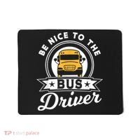 Be Nice To The Bus Driver Job Operator Busman Buses Mousepad thumb 0