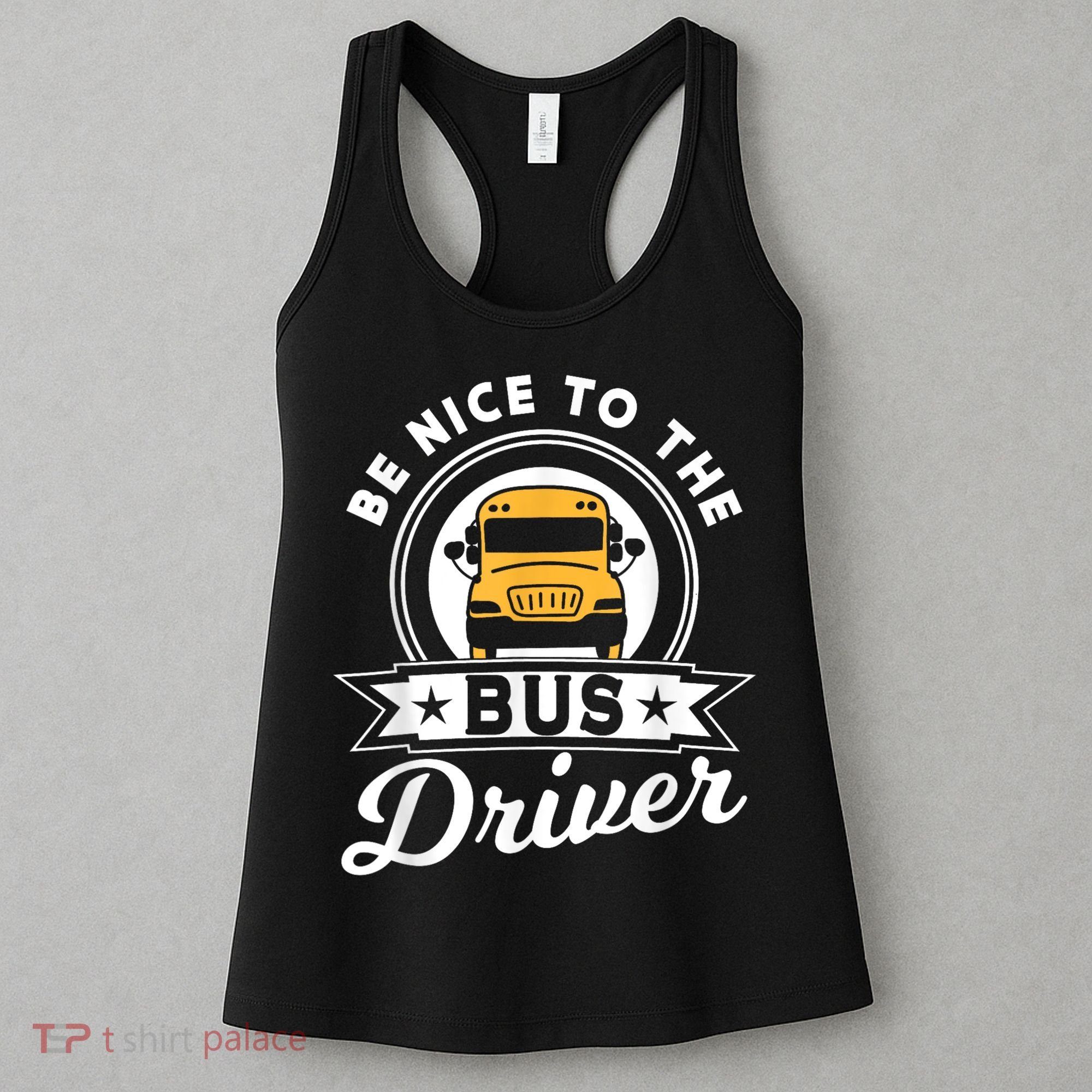 Be Nice To The Bus Driver Job Operator Busman Buses Women's Tank Top