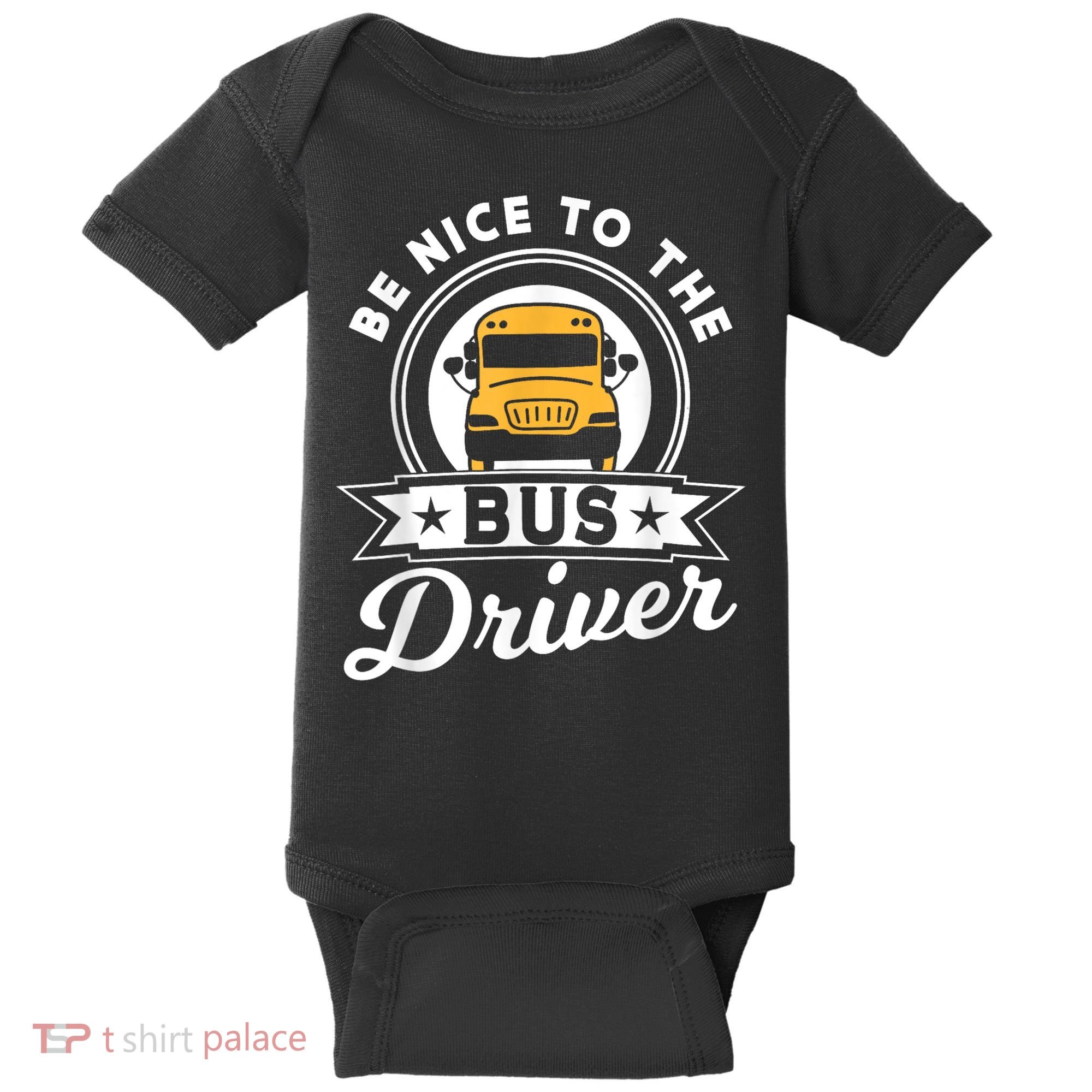 Be Nice To The Bus Driver Job Operator Busman Buses Baby Bodysuit