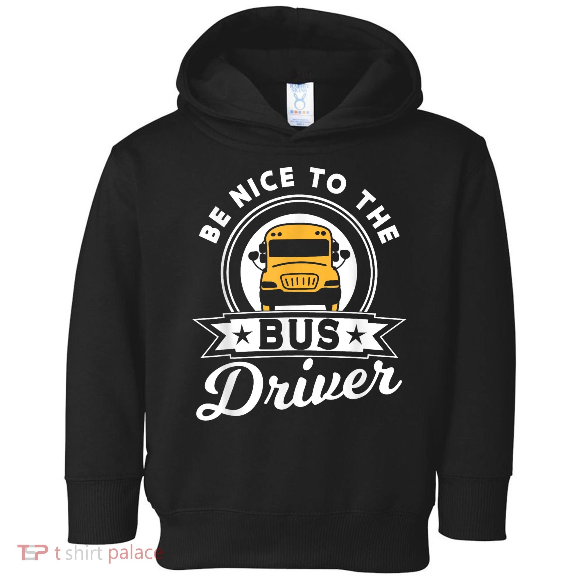 Be Nice To The Bus Driver Job Operator Busman Buses Toddler Hoodie