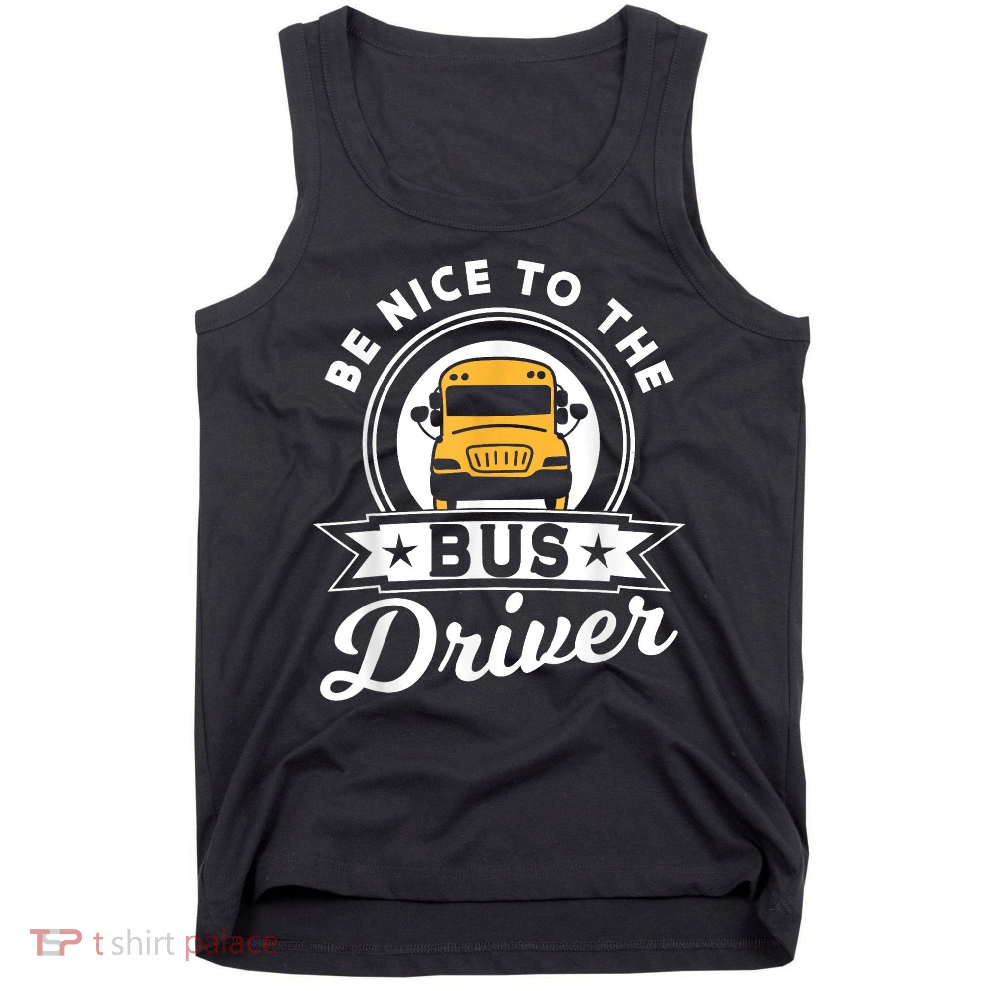 Be Nice To The Bus Driver Job Operator Busman Buses Tank Top