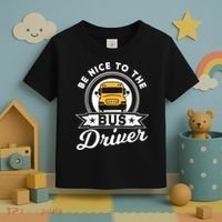 Be Nice To The Bus Driver Job Operator Busman Buses Toddler T-Shirt thumb 3
