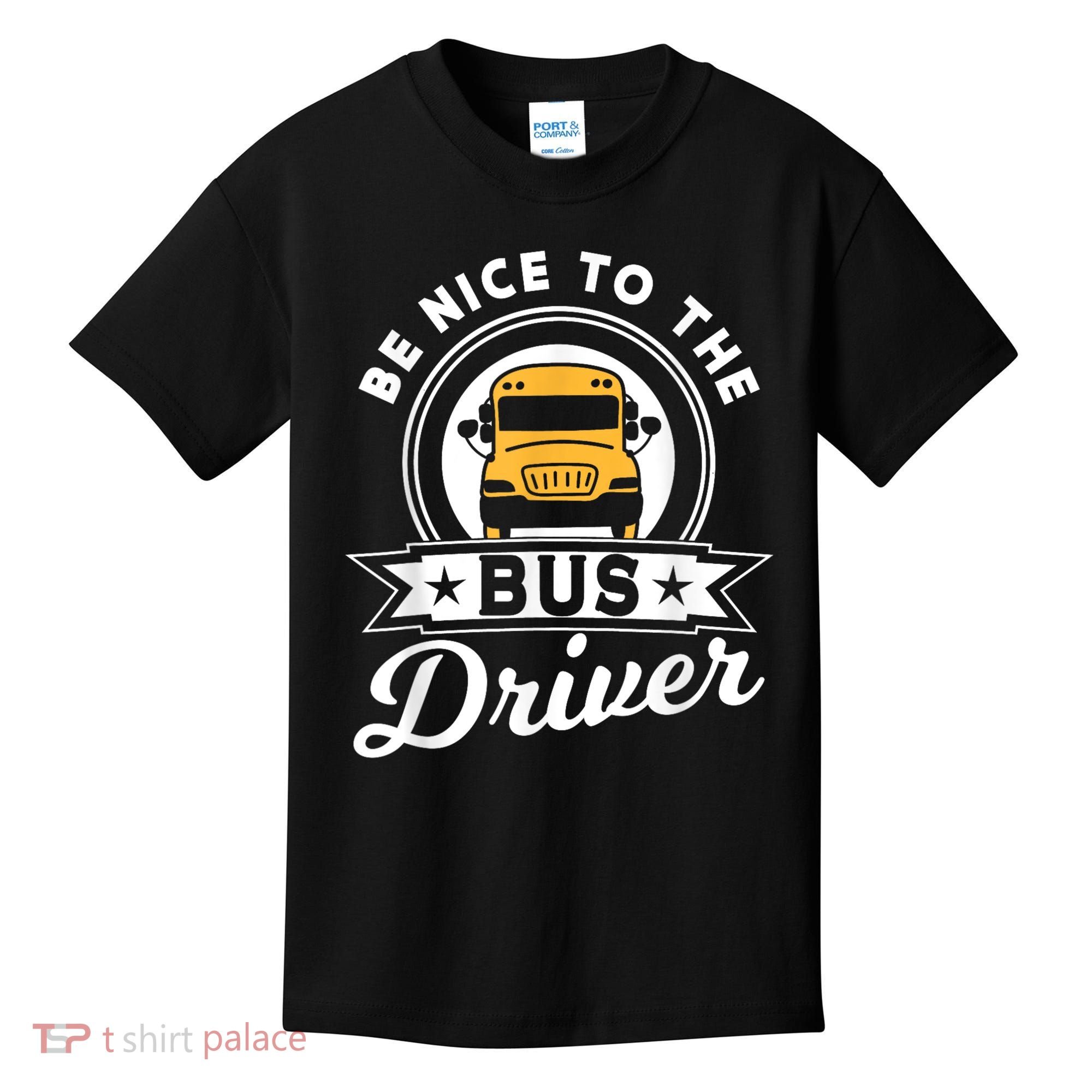 Be Nice To The Bus Driver Job Operator Busman Buses Kids T-Shirt