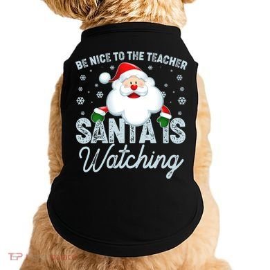 Be Nice To The Teacher Santa Is Watching Doggie Tank