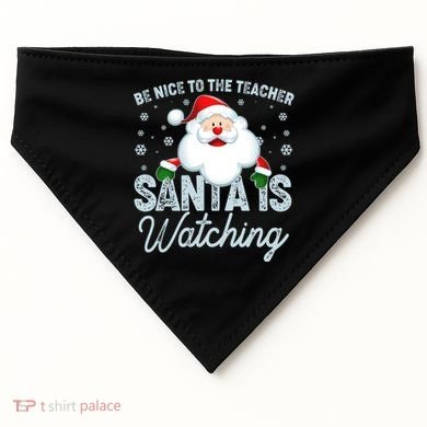 Be Nice To The Teacher Santa Is Watching USA-Made Doggie Bandana