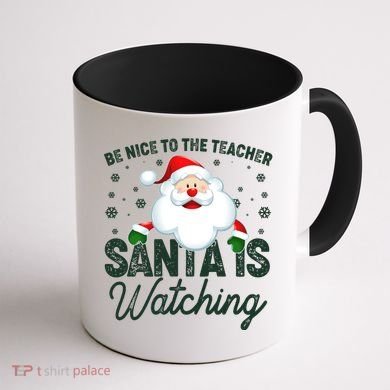 Be Nice To The Teacher Santa Is Watching Coffee Mug back