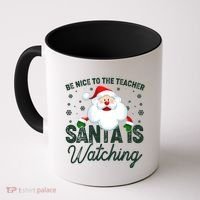 Be Nice To The Teacher Santa Is Watching Coffee Mug thumb 0