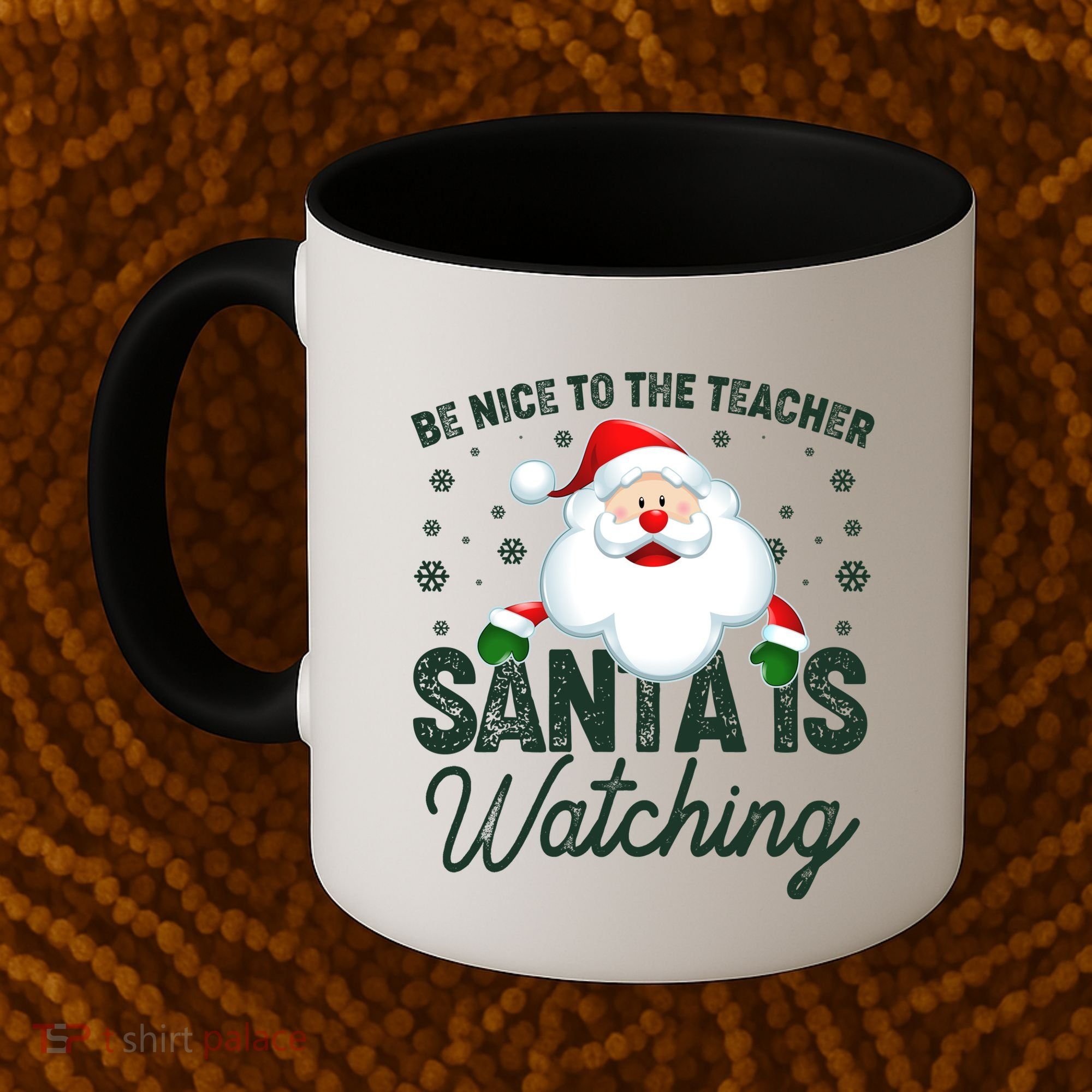 Be Nice To The Teacher Santa Is Watching Coffee Mug