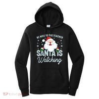 Be Nice To The Teacher Santa Is Watching Women's Hoodie thumb 0