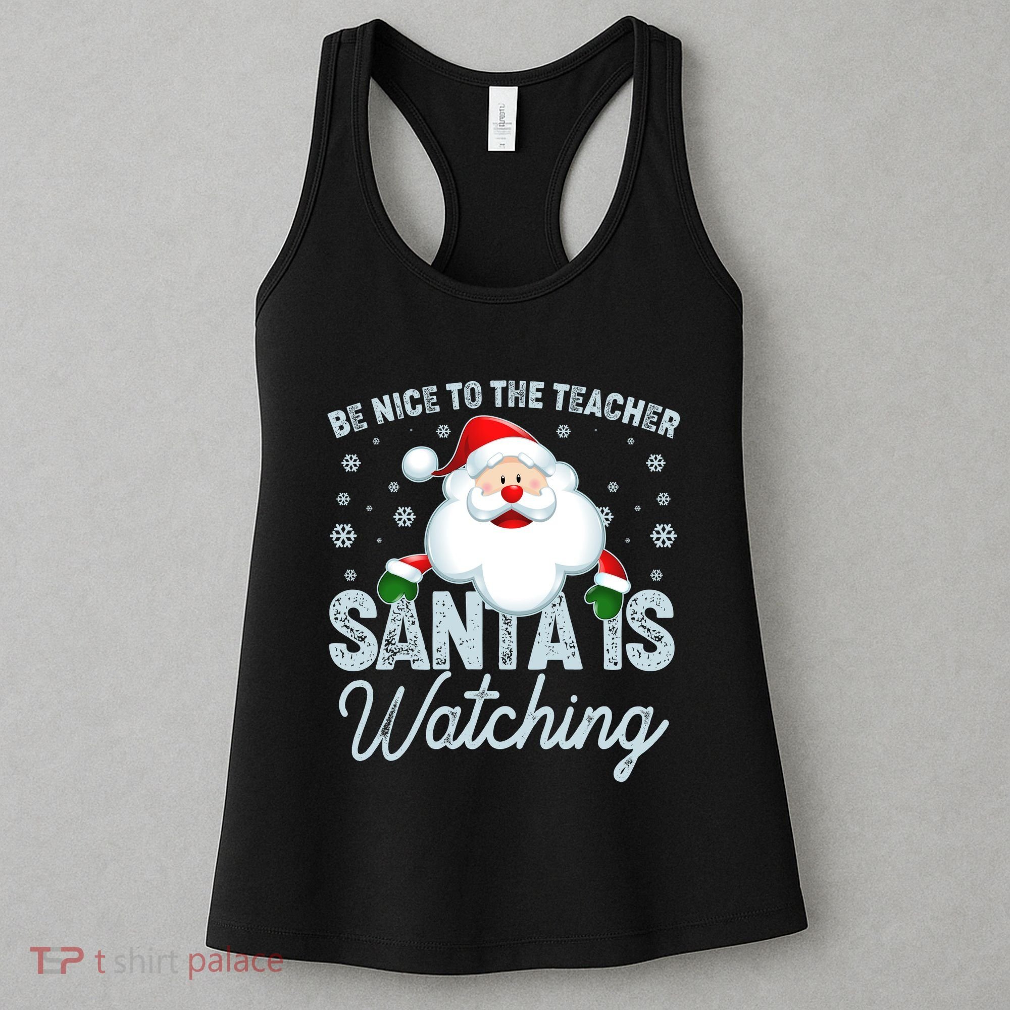 Be Nice To The Teacher Santa Is Watching Women's Tank Top