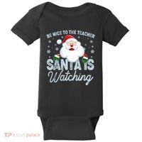 Be Nice To The Teacher Santa Is Watching Baby Bodysuit thumb 0