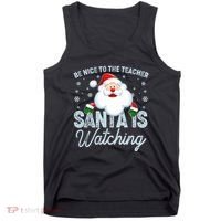 Be Nice To The Teacher Santa Is Watching Tank Top thumb 0