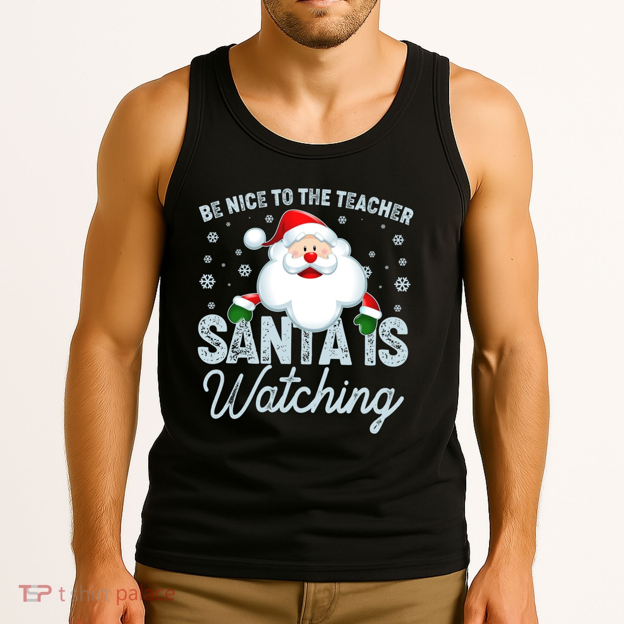 Be Nice To The Teacher Santa Is Watching Tank Top