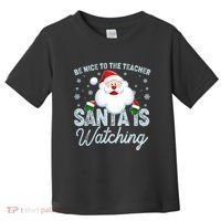 Be Nice To The Teacher Santa Is Watching Toddler T-Shirt thumb 0