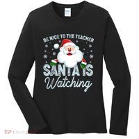 Be Nice To The Teacher Santa Is Watching Women's Long Sleeve Shirt thumb 0