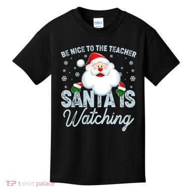Be Nice To The Teacher Santa Is Watching Kids T-Shirt