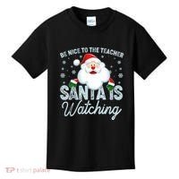 Be Nice To The Teacher Santa Is Watching Kids T-Shirt thumb 0