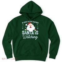 Be Nice To The Teacher Santa Is Watching Hoodie thumb 0