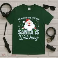 Be Nice To The Teacher Santa Is Watching T-Shirt thumb 5