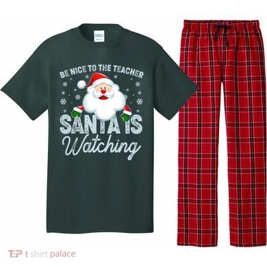 Be Nice To The Teacher Santa Is Watching Pajama Set