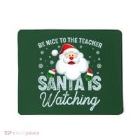Be Nice To The Teacher Santa Is Watching Mousepad thumb 0