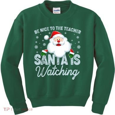 Be Nice To The Teacher Santa Is Watching Kids Sweatshirt