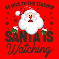 Be Nice To The Teacher Santa Is Watching Santa Hat thumb 1