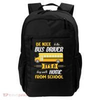 Be Nice To The Bus Driver It's A Long Walk Home From School Backpack thumb 0