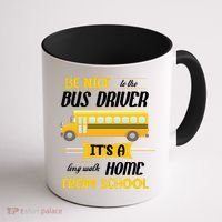 Be Nice To The Bus Driver It's A Long Walk Home From School Coffee Mug thumb 1