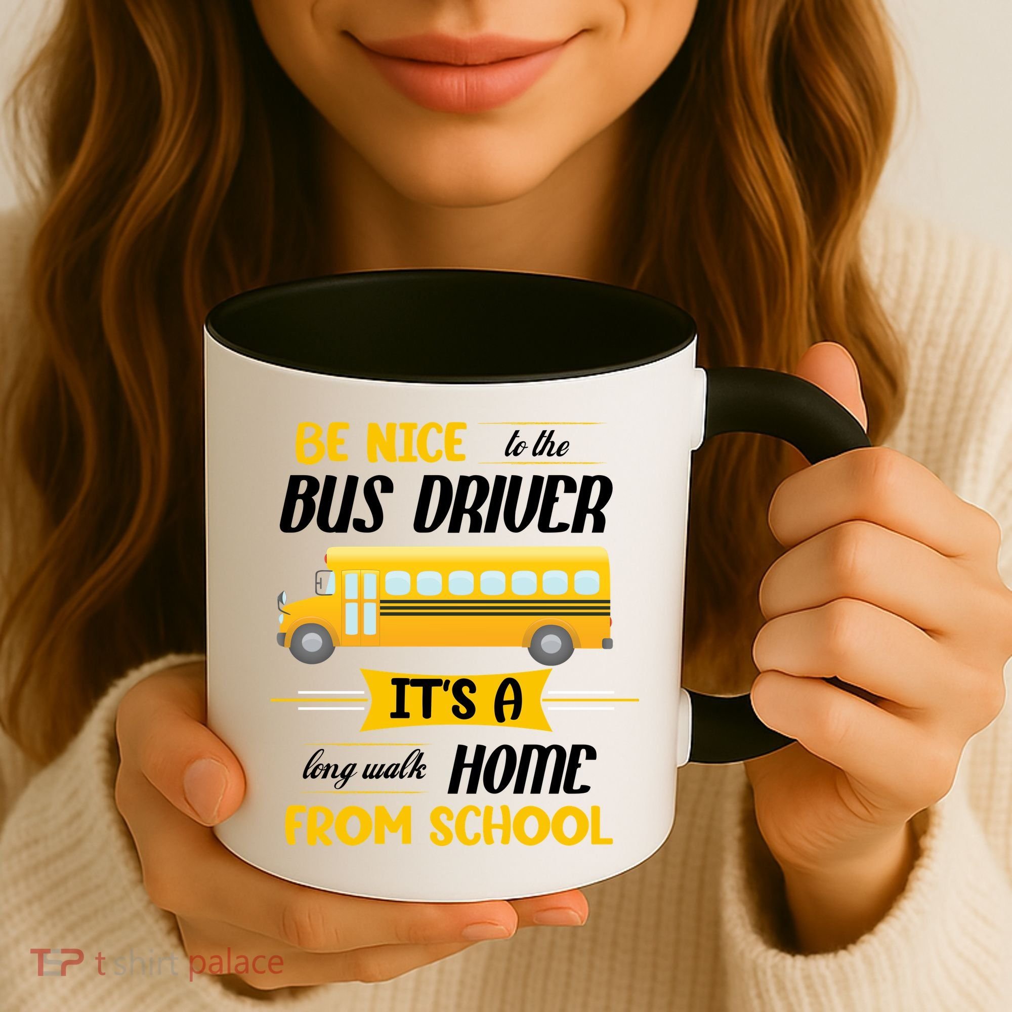 Be Nice To The Bus Driver It's A Long Walk Home From School Coffee Mug