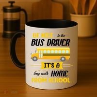 Be Nice To The Bus Driver It's A Long Walk Home From School Coffee Mug thumb 4