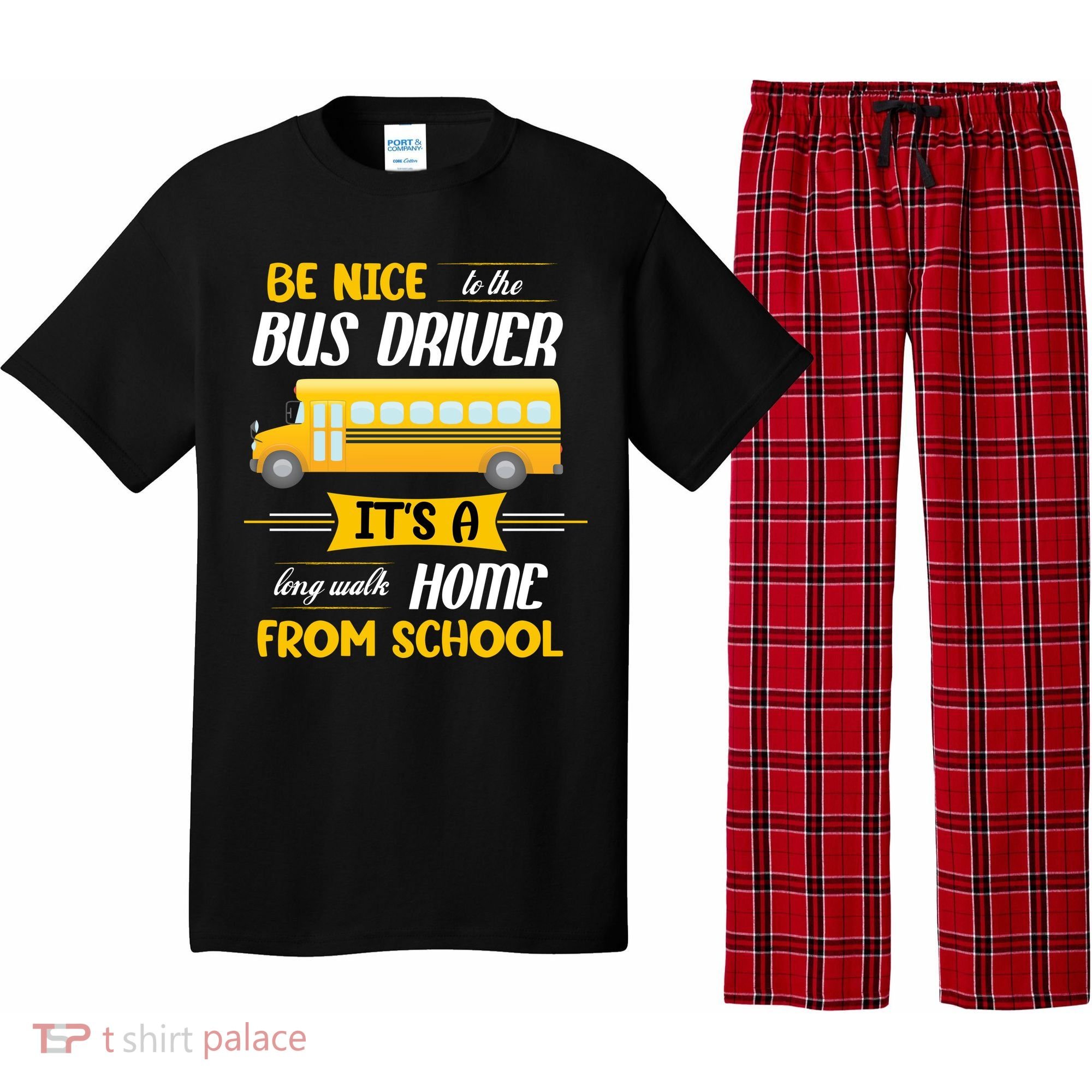 Be Nice To The Bus Driver It's A Long Walk Home From School Pajama Set