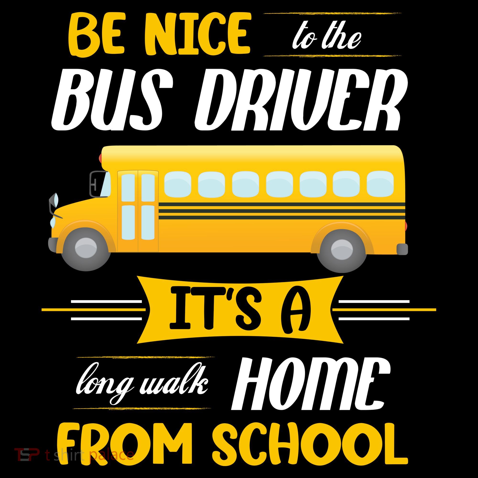 Be Nice To The Bus Driver It's A Long Walk Home From School Women's Hoodie