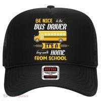 Be Nice To The Bus Driver It's A Long Walk Home From School Hat thumb 0