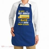 Be Nice To The Bus Driver It's A Long Walk Home From School Apron thumb 2