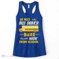 Be Nice To The Bus Driver It's A Long Walk Home From School Women's Tank Top thumb 0