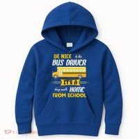 Be Nice To The Bus Driver It's A Long Walk Home From School Kids Hoodie thumb 0