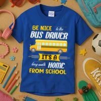 Be Nice To The Bus Driver It's A Long Walk Home From School Kids T-Shirt thumb 3