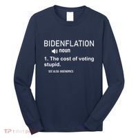 Bidenflation Noun The Cost Of Voting Stupid Long Sleeve Shirt thumb 0