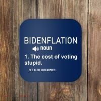 Bidenflation Noun The Cost Of Voting Stupid Coaster thumb 0